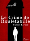 Le Crime de Rouletabille - eBook