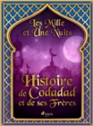 Histoire de Codadad et de ses Freres - eBook