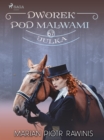 Dworek pod Malwami 67 - Julka - eBook