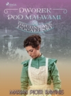 Dworek pod Malwami 36 - Grudniowe pocalunki - eBook