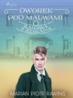 Dworek pod Malwami 6 - Zabawa i zdrada - eBook