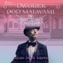 Dworek pod Malwami 9 - Sposoby i spiski - eAudiobook