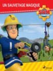 Sam le Pompier - Un sauvetage magique - eBook