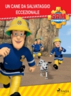 Sam il Pompiere - Un cane da salvataggio eccezionale - eBook