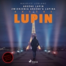 Arsene Lupin. Zwierzenia Arsene'a Lupina - eAudiobook