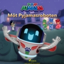 Pyjamashjaltarna - Mot Pyjamasroboten - eAudiobook