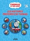 Thomas et ses amis - Les Histoires preferees de Thomas - eBook