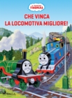 Il trenino Thomas - Che vinca la locomotiva migliore! : - - eBook