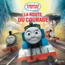 Thomas et ses amis - La Route du courage - eAudiobook