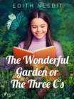 The Wonderful Garden or The Three C's - eBook