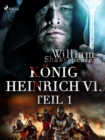 Konig Heinrich VI. - Teil 1 - eBook