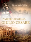 L'impero romano: Giulio Cesare - eBook