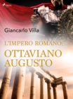L'impero romano: Ottaviano Augusto - eBook