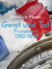 Geist und Tat - Franzosen 1780-1930 - eBook