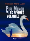 Pipi Menou et les Femmes volantes - eBook