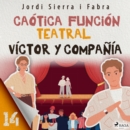 Victor y compania 14: Caotica funcion teatral - eAudiobook