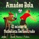 Amadeo Bola: El misterio del futbolista secuestrado - eAudiobook
