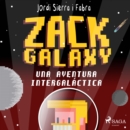 Zack Galaxy: una aventura intergalactica - eAudiobook