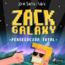 Zack Galaxy: persecucion total - eAudiobook