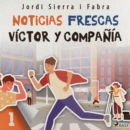 Victor y compania 1: Noticias frescas - eAudiobook