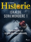 Iskalde seriemordere I - Morderens jakt pa nytelse gjor ham overmodig - eBook