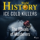 Ice Cold Killers - The Rituals of Murderers - eAudiobook