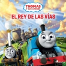 Thomas y sus amigos - El rey de las vias - eAudiobook