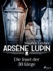 Arsene Lupin - Die Insel der 30 Sarge - eBook