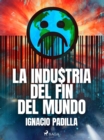 La industria del fin del mundo - eBook