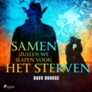 Samen zullen we slapen voor het sterven - eAudiobook