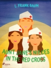 Aunt Jane's Nieces in The Red Cross - eBook
