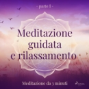 Meditazione guidata e rilassamento (parte 1) - Meditazione da 3 minuti - eAudiobook