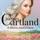 A Noiva Americana (A Eterna Colecao de Barbara Cartland 69) - eAudiobook