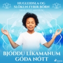 Hugleiðsla og slokun fyrir born - Bjoddu likamanum goða nott - eAudiobook