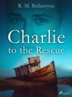 Charlie to the Rescue - eBook