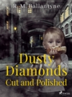 Dusty Diamonds Cut and Polished - eBook