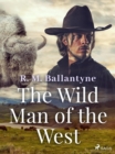 The Wild Man of the West - eBook