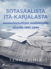 Sotasaalista Ita-Karjalasta: suomalaistutkijat miehitetyilla alueilla 1941-1944 : - - eBook