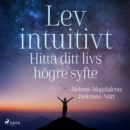 Lev intuitivt : Hitta ditt livs hogre syfte - eAudiobook