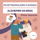Muistisairauden kanssa: Alzheimer arjessa - eAudiobook