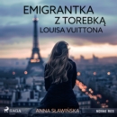 Emigrantka z torebka Louisa Vuittona - eAudiobook