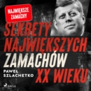 Sekrety najwiekszych zamachow XX wieku - eAudiobook