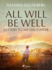 All Will Be Well: Letters to My Daughter - eBook