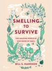 Smelling to Survive : The Amazing World of Our Sense of Smell - eBook