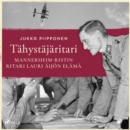 Tahystajaritari: Mannerheim-ristin ritari Lauri Aijon elama - eAudiobook