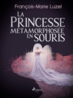 La Princesse metamorphosee en souris - eBook