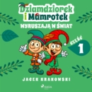 Dziamdziorek i Mamrotek wyruszaja w swiat - eAudiobook