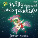 Willy viaggia nel mondo quadrato - eAudiobook