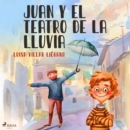 Juan y el teatro de la lluvia - eAudiobook