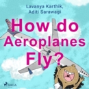How do Aeroplanes Fly? - eAudiobook